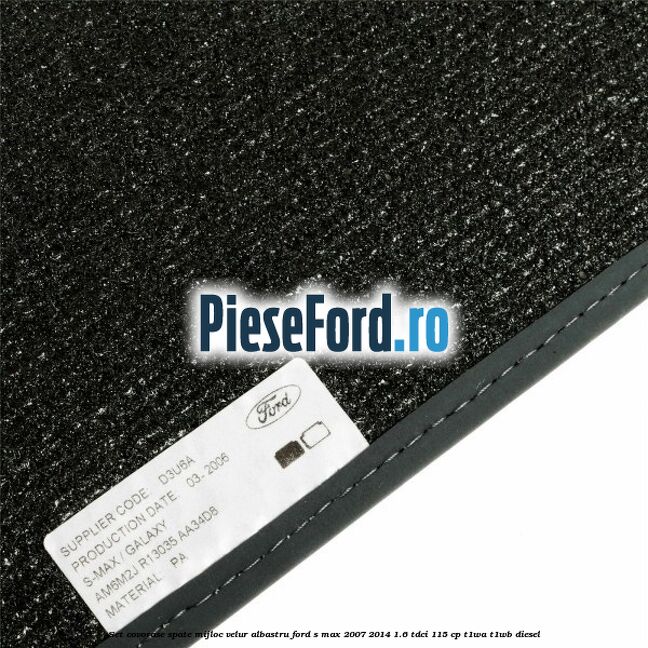 Set covorase spate mijloc, velur albastru Ford S-Max 2007-2014 1.6 TDCi 115 cp Set covorase spate mijloc, velur albastru Ford S-Max 2007-2014 1.6 TDCi 115 cp T1WA, T1WB diesel