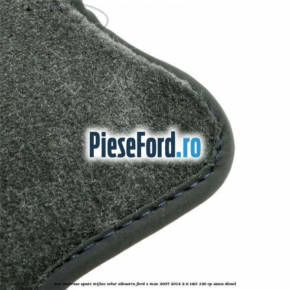 Set covorase spate mijloc, velur albastru Ford S-Max 2007-2014 2.0 TDCi 130 cp Set covorase spate mijloc, velur albastru Ford S-Max 2007-2014 2.0 TDCi 130 cp AZWA diesel