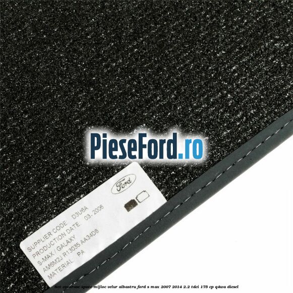 Set covorase spate mijloc, velur albastru Ford S-Max 2007-2014 2.2 TDCi 175 cp Q4WA diesel