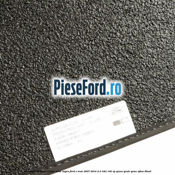 Set covorase spate mijloc, velur negru Ford S-Max 2007-2014 2.0 TDCi 140 cp Set covorase spate mijloc, velur negru Ford S-Max 2007-2014 2.0 TDCi 140 cp QXWA, QXWB, QXWC, UFWA diesel