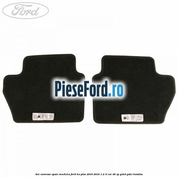 Set covorase spate, mocheta Ford Ka plus 2016-2018 1.2 Ti-VCT 85 cp YSKD, YSKE benzina
