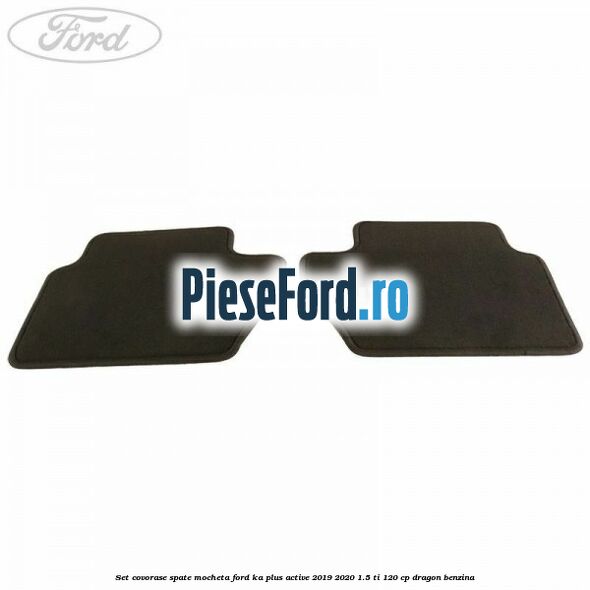 Set covorase spate, mocheta Ford Ka plus Active 2019-2020 1.5 Ti 120 cp dragon benzina