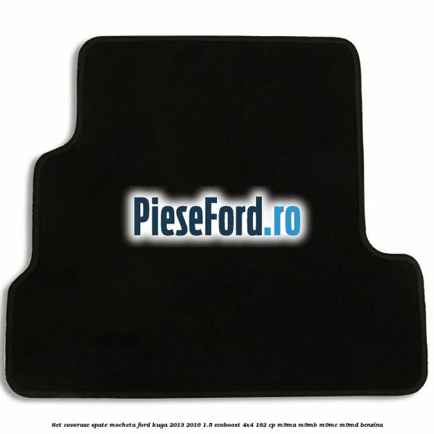 Set covorase spate mocheta Ford Kuga 2013-2016 1.5 EcoBoost 4x4 182 cp M9MA, M9MB, M9MC, M9MD benzina