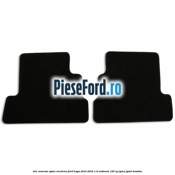 Set covorase spate mocheta Ford Kuga 2013-2016 1.6 EcoBoost 150 cp