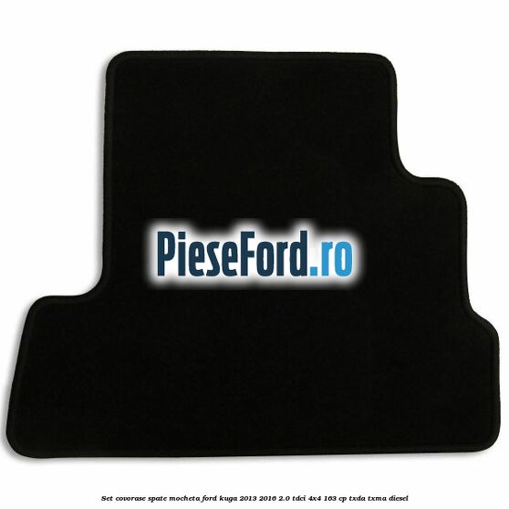 Set covorase spate mocheta Ford Kuga 2013-2016 2.0 TDCi 4x4 163 cp Set covorase spate mocheta Ford Kuga 2013-2016 2.0 TDCi 4x4 163 cp TXDA, TXMA diesel