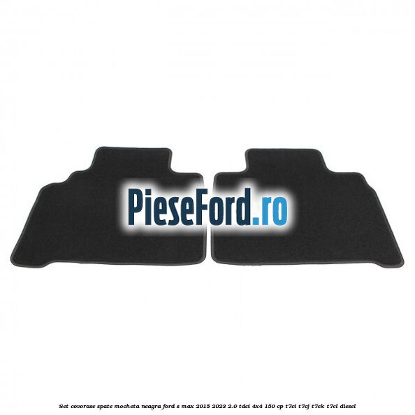Set covorase spate, mocheta neagra Ford S-Max 2015-2023 2.0 TDCi 4x4 150 cp T7CI, T7CJ, T7CK, T7CL diesel