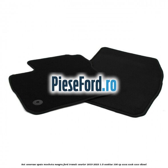 Set covorase spate, mocheta neagra Ford Transit Courier 2019-2023 1.5 EcoBlue 100 cp XXCA, XXCB, XXCC diesel