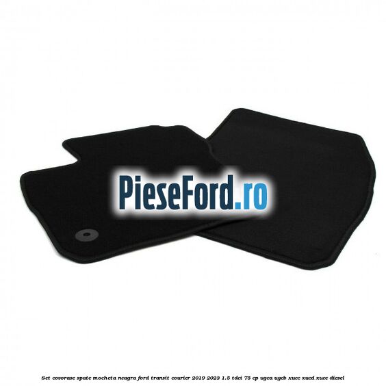 Set covorase spate, mocheta neagra Ford Transit Courier 2019-2023 1.5 TDCi 75 cp UGCA, UGCB, XUCC, XUCD, XUCE diesel