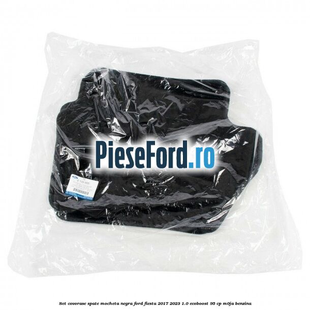 Set covorase spate, mocheta negra Ford Fiesta 2017-2023 1.0 EcoBoost 95 cp M0JA benzina