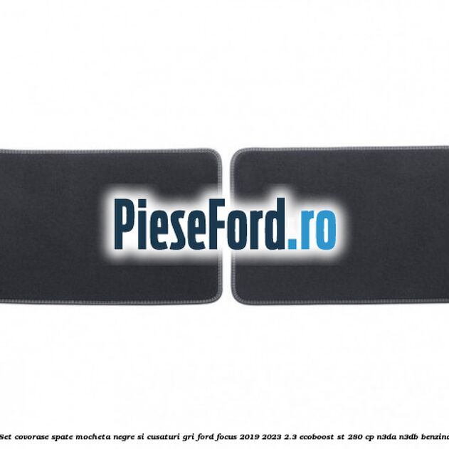 Set covorase spate mocheta negre si cusaturi gri Ford Focus 2019-2023 2.3 EcoBoost ST 280 cp N3DA, N3DB benzina