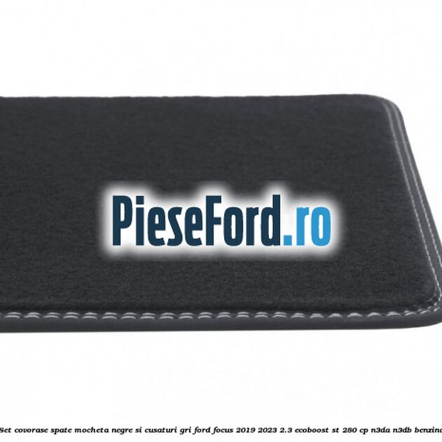Set covorase spate mocheta negre si cusaturi gri Ford Focus 2019-2023 2.3 EcoBoost ST 280 cp N3DA, N3DB benzina