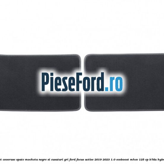 Set covorase spate mocheta negre si cusaturi gri Ford Focus Active 2019-2023 1.0 EcoBoost mHEV 125 cp B7DA Hybrid