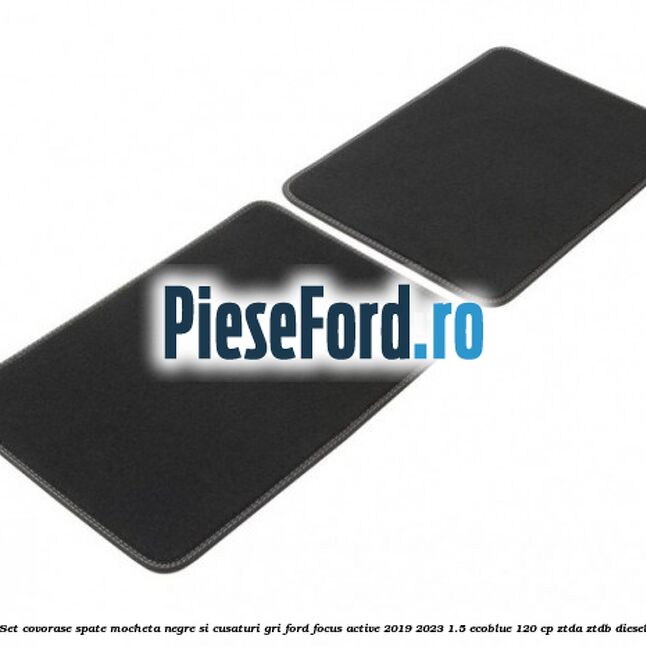Set covorase spate mocheta negre si cusaturi gri Ford Focus Active 2019-2023 1.5 EcoBlue 120 cp ZTDA, ZTDB diesel