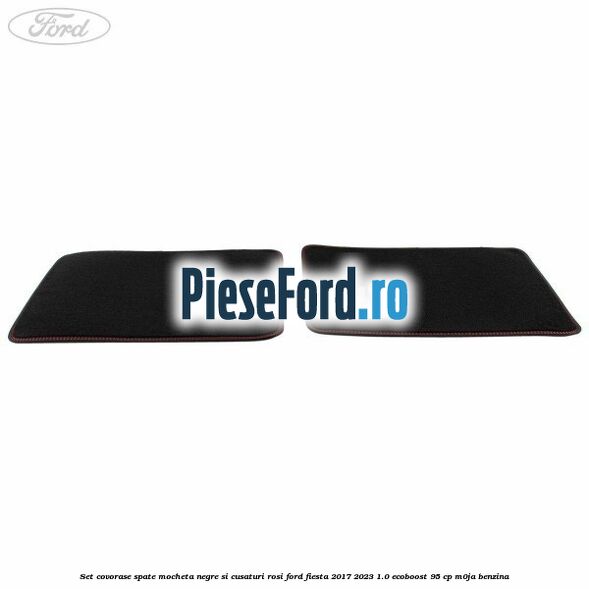 Set covorase spate mocheta, negre si cusaturi rosi Ford Fiesta 2017-2023 1.0 EcoBoost 95 cp M0JA benzina