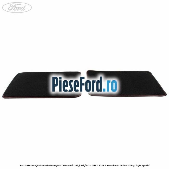 Set covorase spate mocheta, negre si cusaturi rosi Ford Fiesta 2017-2023 1.0 EcoBoost mHEV 155 cp BZJA Hybrid