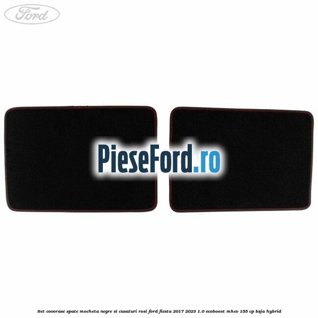 Set covorase spate mocheta, negre si cusaturi rosi Ford Fiesta 2017-2023 1.0 EcoBoost mHEV 155 cp BZJA Hybrid