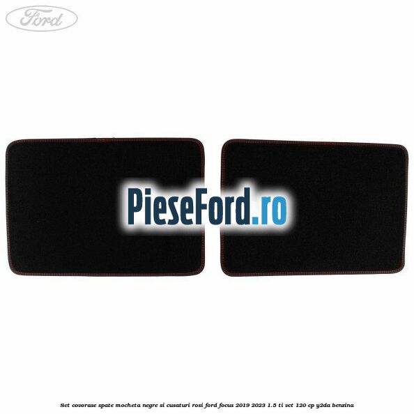 Set covorase spate mocheta, negre si cusaturi rosi Ford Focus 2019-2023 1.5 Ti-VCT 120 cp Y2DA benzina