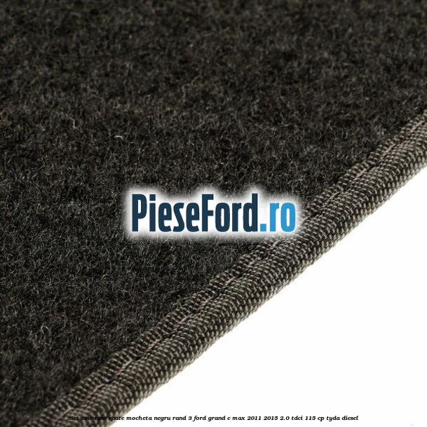 Set covorase spate mocheta negru rand 3 Ford Grand C-Max 2011-2015 2.0 TDCi 115 cp TYDA diesel