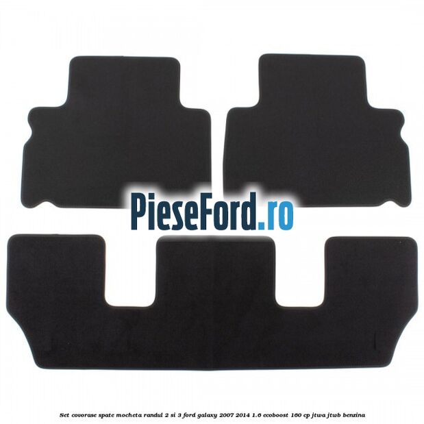 Set covorase spate mocheta randul 2 si 3 Ford Galaxy 2007-2014 1.6 EcoBoost 160 cp JTWA, JTWB benzina