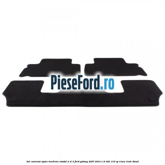 Set covorase spate mocheta randul 2 si 3 Ford Galaxy 2007-2014 1.6 TDCi 115 cp Set covorase spate mocheta randul 2 si 3 Ford Galaxy 2007-2014 1.6 TDCi 115 cp T1WA, T1WB diesel