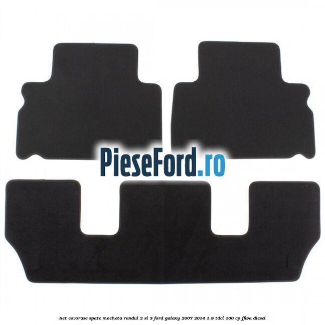 Set covorase spate mocheta randul 2 si 3 Ford Galaxy 2007-2014 1.8 TDCi 100 cp Set covorase spate mocheta randul 2 si 3 Ford Galaxy 2007-2014 1.8 TDCi 100 cp FFWA diesel