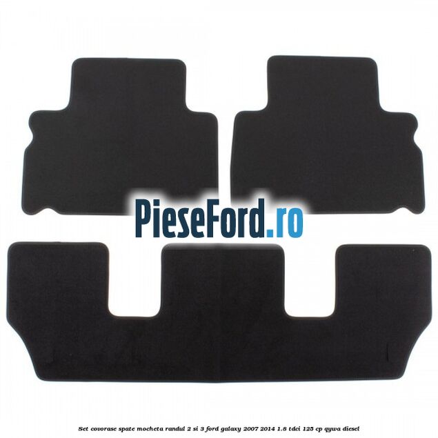 Set covorase spate mocheta randul 2 si 3 Ford Galaxy 2007-2014 1.8 TDCi 125 cp Set covorase spate mocheta randul 2 si 3 Ford Galaxy 2007-2014 1.8 TDCi 125 cp QYWA diesel