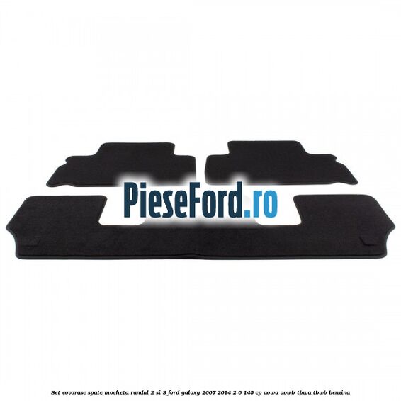 Set covorase spate mocheta randul 2 si 3 Ford Galaxy 2007-2014 2.0 145 cp AOWA, AOWB, TBWA, TBWB benzina
