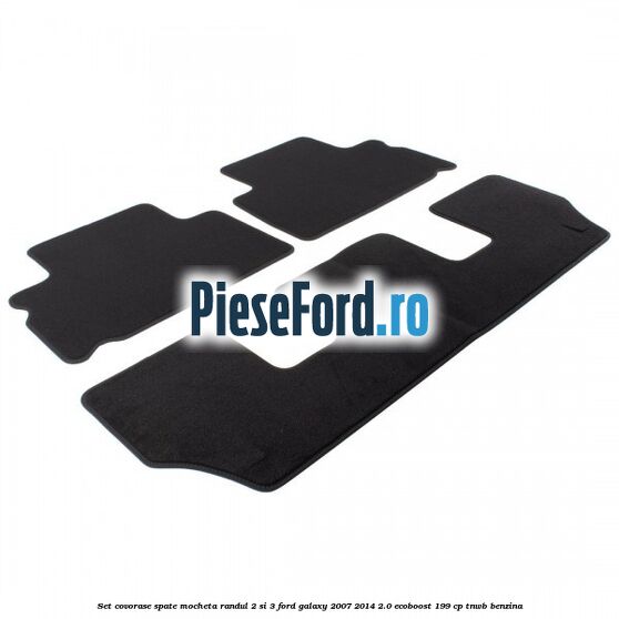 Set covorase spate mocheta randul 2 si 3 Ford Galaxy 2007-2014 2.0 EcoBoost 199 cp TNWB benzina