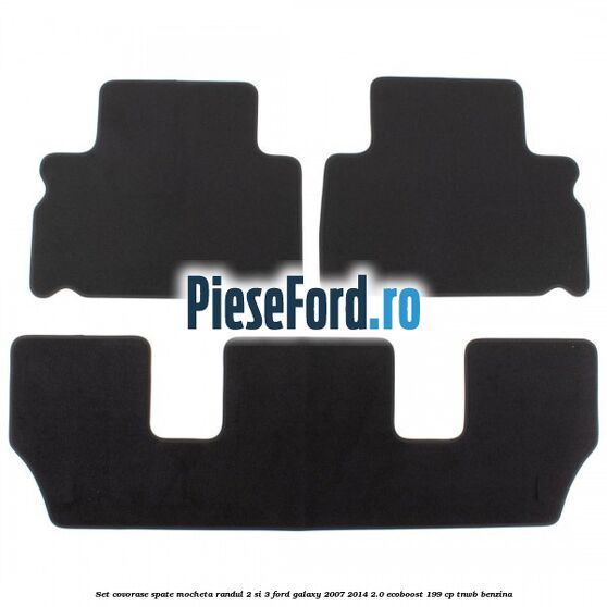 Set covorase spate mocheta randul 2 si 3 Ford Galaxy 2007-2014 2.0 EcoBoost 199 cp TNWB benzina