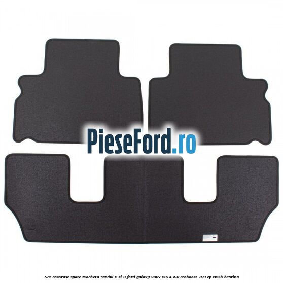 Set covorase spate mocheta randul 2 si 3 Ford Galaxy 2007-2014 2.0 EcoBoost 199 cp TNWB benzina