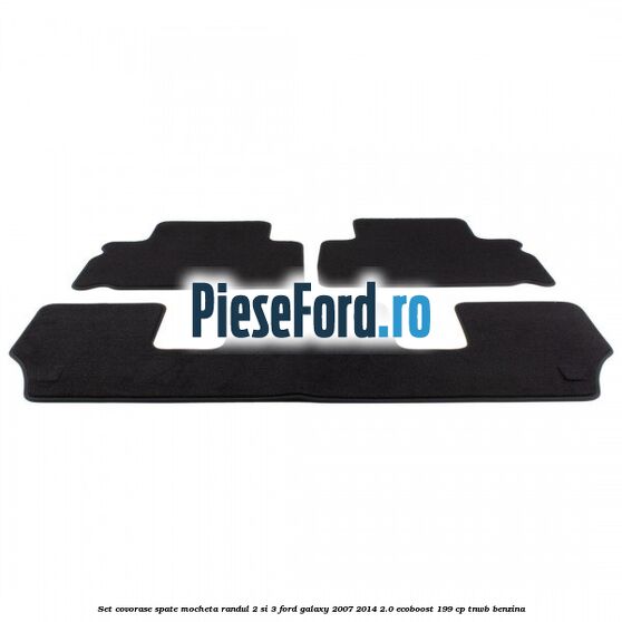Set covorase spate mocheta randul 2 si 3 Ford Galaxy 2007-2014 2.0 EcoBoost 199 cp TNWB benzina