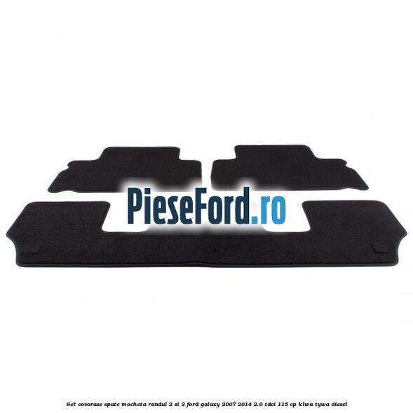 Set covorase spate mocheta randul 2 si 3 Ford Galaxy 2007-2014 2.0 TDCi 115 cp KLWA, TYWA diesel