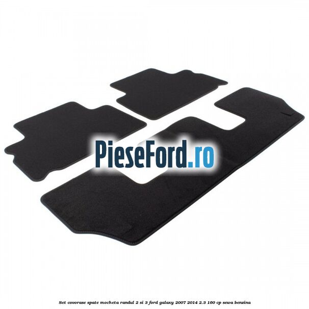 Set covorase spate mocheta randul 2 si 3 Ford Galaxy 2007-2014 2.3 160 cp SEWA benzina
