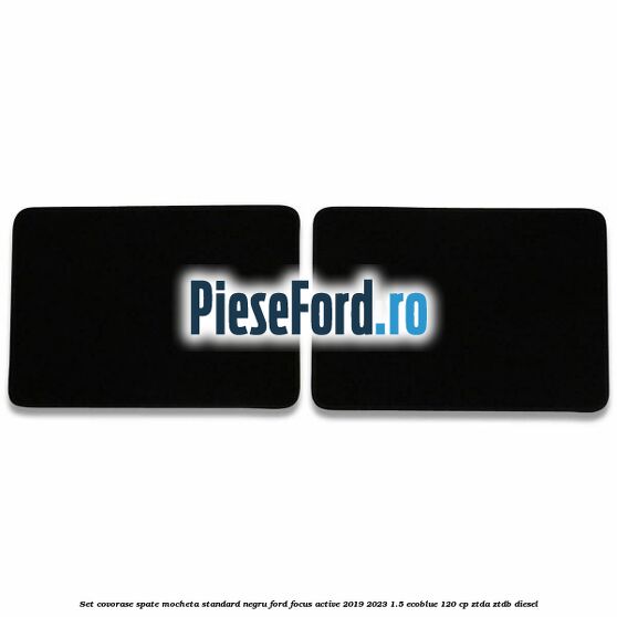 Set covorase spate mocheta standard negru Ford Focus Active 2019-2023 1.5 EcoBlue 120 cp ZTDA, ZTDB diesel