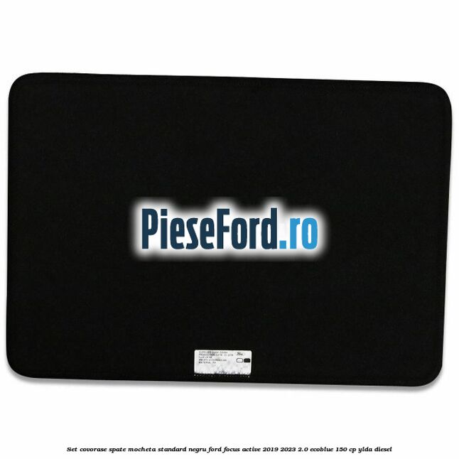 Set covorase spate mocheta standard negru Ford Focus Active 2019-2023 2.0 EcoBlue 150 cp YLDA diesel