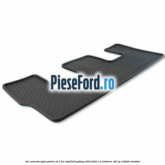 Set covorase spate pentru al 3-lea rand Ford Galaxy 2015-2023 1.5 EcoBoost 165 cp C15HDTX benzina