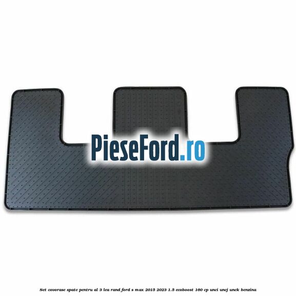 Set covorase spate pentru al 3-lea rand Ford S-Max 2015-2023 1.5 EcoBoost 160 cp UNCI, UNCJ, UNCK benzina