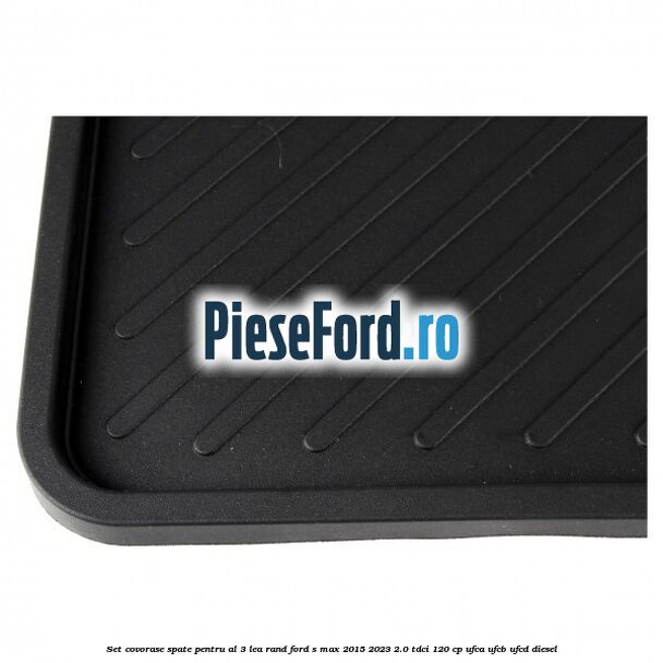 Set covorase spate pentru al 3-lea rand Ford S-Max 2015-2023 2.0 TDCi 120 cp UFCA, UFCB, UFCD diesel
