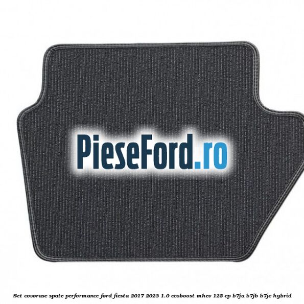 Set covorase spate Performance Ford Fiesta 2017-2023 1.0 EcoBoost mHEV 125 cp B7JA, B7JB, B7JC Hybrid