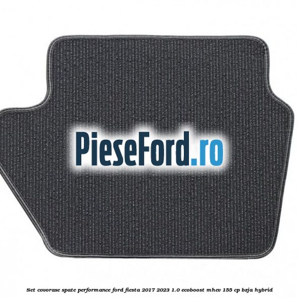 Set covorase spate Performance Ford Fiesta 2017-2023 1.0 EcoBoost mHEV 155 cp BZJA Hybrid