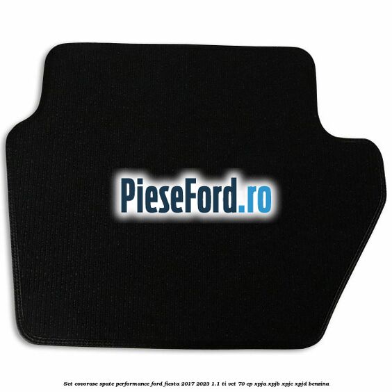 Set covorase spate Performance Ford Fiesta 2017-2023 1.1 Ti-VCT 70 cp XPJA, XPJB, XPJC, XPJD benzina