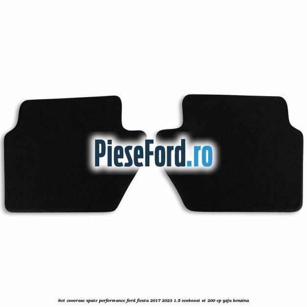 Set covorase spate Performance Ford Fiesta 2017-2023 1.5 EcoBoost ST 200 cp YZJA benzina