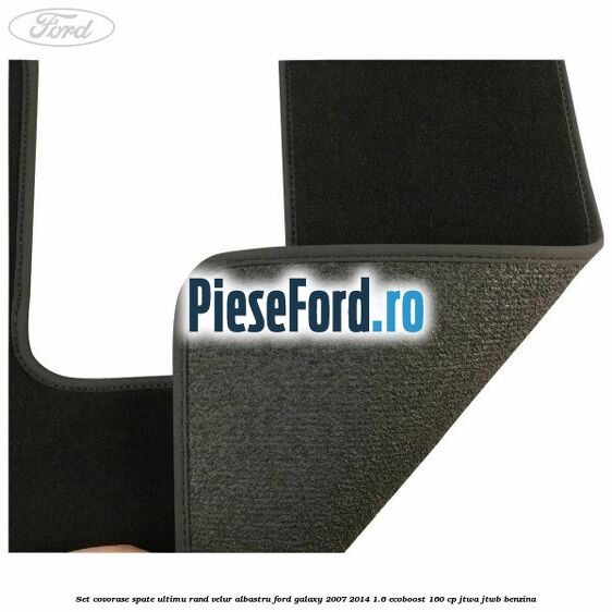 Set covorase spate ultimu rand, velur albastru Ford Galaxy 2007-2014 1.6 EcoBoost 160 cp JTWA, JTWB benzina