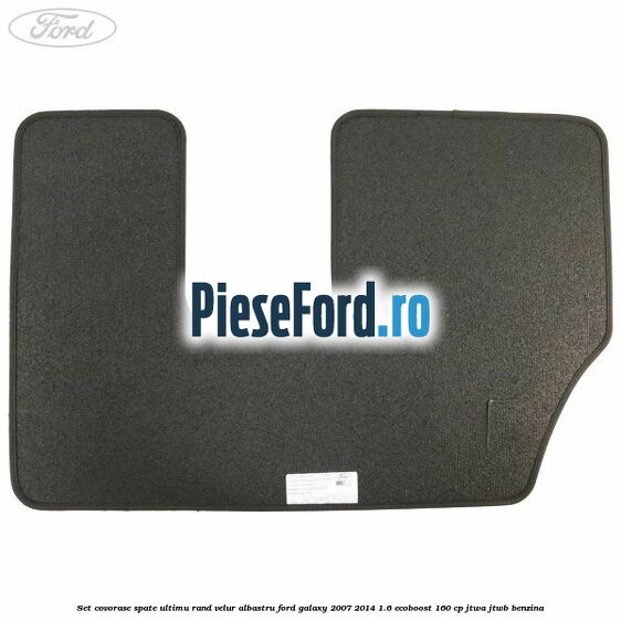 Set covorase spate ultimu rand, velur albastru Ford Galaxy 2007-2014 1.6 EcoBoost 160 cp JTWA, JTWB benzina