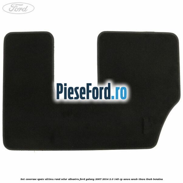 Set covorase spate ultimu rand, velur albastru Ford Galaxy 2007-2014 2.0 145 cp AOWA, AOWB, TBWA, TBWB benzina