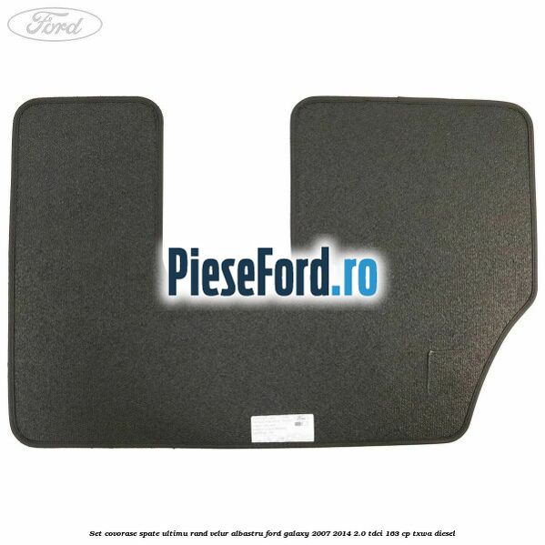 Set covorase spate ultimu rand, velur albastru Ford Galaxy 2007-2014 2.0 TDCi 163 cp TXWA diesel