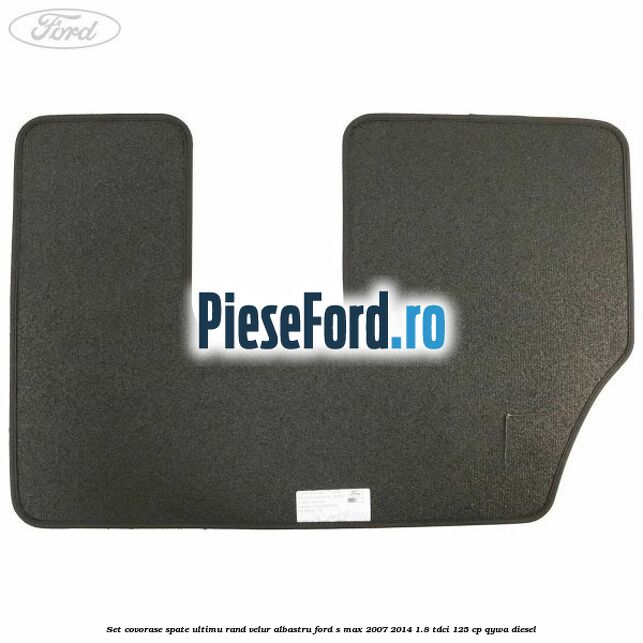 Set covorase spate ultimu rand, velur albastru Ford S-Max 2007-2014 1.8 TDCi 125 cp QYWA diesel