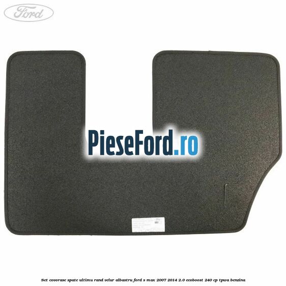 Set covorase spate ultimu rand, velur albastru Ford S-Max 2007-2014 2.0 EcoBoost 240 cp TPWA benzina