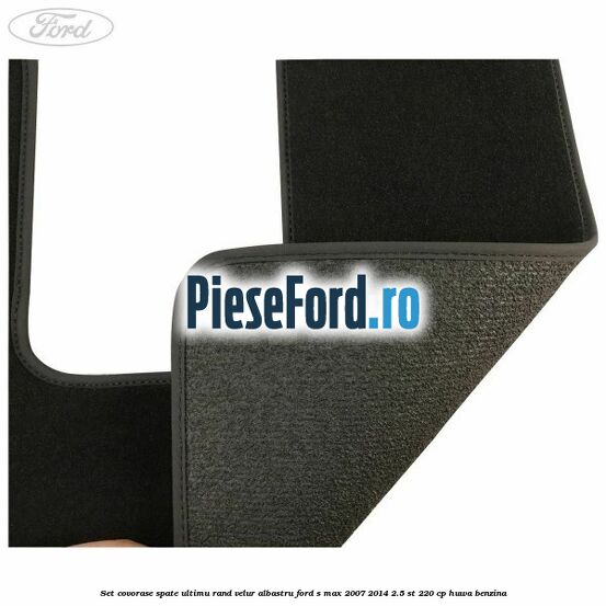 Set covorase spate ultimu rand, velur albastru Ford S-Max 2007-2014 2.5 ST 220 cp HUWA benzina