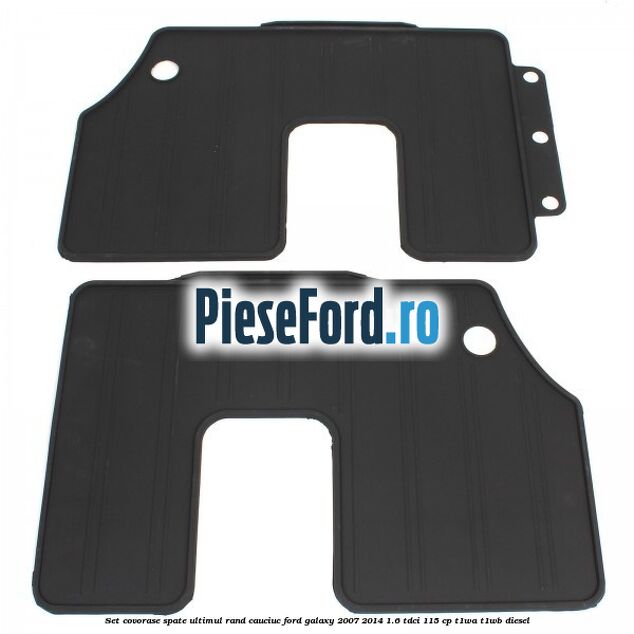 Set covorase spate ultimul rand, cauciuc Ford Galaxy 2007-2014 1.6 TDCi 115 cp Set covorase spate ultimul rand, cauciuc Ford Galaxy 2007-2014 1.6 TDCi 115 cp T1WA, T1WB diesel